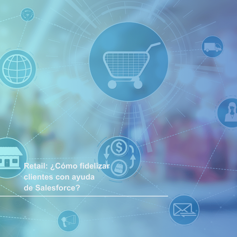 fidelizar clientes en industria retail con un salesforce partner